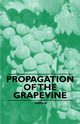 Propagation of the Grapevine, Various