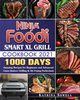 Ninja Foodi Smart XL Grill Cookbook 2021, Sowell Katrina D