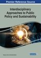 Interdisciplinary Approaches to Public Policy and Sustainability, 
