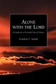 Alone with the Lord, Smith Gordon T.