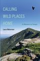 Calling Wild Places Home, Waterman Laura