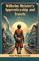Wilhelm Meister's Apprenticeship and Travels Vol. l Book VI, Goethe Johann Wolfgang von
