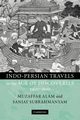 Indo-Persian Travels in the Age of Discoveries 1400-1800, Alam Muzaffar