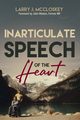Inarticulate Speech of the Heart, McCloskey Lawrence (Larry) J