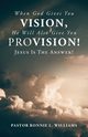 When God Gives You Vision, He Will Also Give You Provision!, Williams Ronnie L.