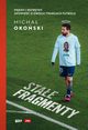 Stae fragmenty Pikny i wstrtny Opowie o dwch twarzach futbolu, Okoski Micha