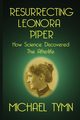 Resurrecting Leonora Piper, Tymn Michael
