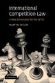 International Competition Law, Taylor Martyn D.