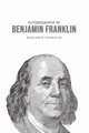 Autobiography of Benjamin Franklin, Franklin Benjamin