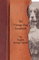 The Vintage Dog Scrapbook - The English Springer Spaniel, Various