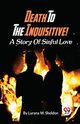 Death To The Inquisitive! A Story Of Sinful Love, Sheldon Lurana W.