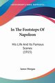 In The Footsteps Of Napoleon, Morgan James