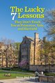 The Lucky 7 Lessons They Don't Teach You at Princeton, Yale, and Harvard, Masuda Melvin