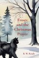 Frosty and the Christmas Prayer, Reads B. W.