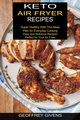 Keto Air Fryer Recipes, Givens Geoffrey