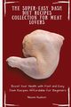 The Super-Easy Dash Diet Recipes Collection for Meat Lovers, Hudson Naomi