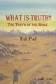 What Is Truth? The Truth of the Bible, Pal Ed