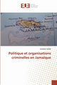 Politique et organisations criminelles en Jama?que, Vulliet Jonathan