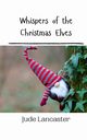 Whispers of the Christmas Elves, Lancaster Jude