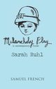 Melancholy Play, Ruhl Sarah Playwright