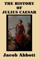 The History of Julius Caesar, Abbott Jacob