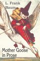 Mother Goose in Prose, Baum L. Frank