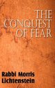 The Conquest of Fear, Lichtenstein Rabbi Morris