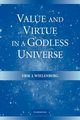Value and Virtue in a Godless Universe, Wielenberg Erik J.