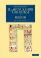 Illahun, Kahun and Gurob. Medum, Petrie William Matthew Flinders