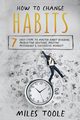 How to Change Habits, Toole Miles