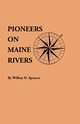 Pioneers on Maine Rivers, with Lists to 1651. Compiled from Original Sources, 