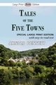 Tales of the Five Towns (Large Print Edition), Bennett Arnold