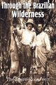 Through the Brazilian Wilderness, Roosevelt Theodore IV