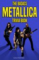 The Badass Metallica Trivia Book, Raynes Dale