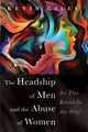 The Headship of Men and the Abuse of Women, Giles Kevin