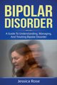 Bipolar Disorder, Rose Jessica