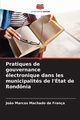 Pratiques de gouvernance lectronique dans les municipalits de l'tat de Rondnia, Machado de Frana Jo?o Marcos