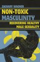 Non-Toxic Masculinity, Wagner Zachary