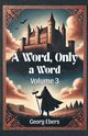 A Word, Only a Word Volume 3, Ebers Georg
