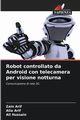 Robot controllato da Android con telecamera per visione notturna, Arif Zain