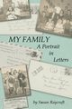 My Family. A Portrait in Letters., Raycraft Susan M.