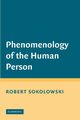 Phenomenology of the Human Person, Sokolowski Robert