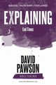 EXPLAINING End Times, Pawson David