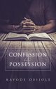Confession 4 Possession, Obijole Kayode
