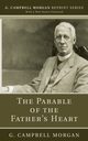 The Parable of the Father's Heart, Morgan G. Campbell