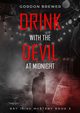 Drink with the Devil at Midnight, Brewer Gordon