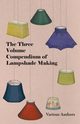 The Three Volume Compendium of Lampshade Making, Various