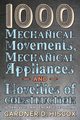 1000 Mechanical Movements, Mechanical Appliances and Novelties of Construction (6th revised and enlarged edition), Hiscox Gardner D.