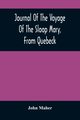 Journal Of The Voyage Of The Sloop Mary, From Quebeck, Maher John