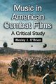 Music in American Combat Films, O'Brien Wesley J.